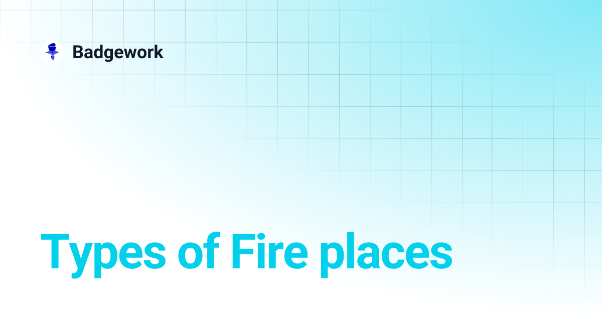 Types of Fire places | Badgework